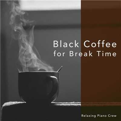 アルバム/Black Coffee for Break Time/Relaxing Piano Crew
