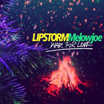 WAR FOR LOVE (feat. Melowjoe)/LIPSTORM