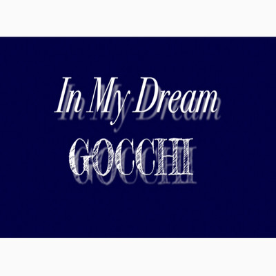 シングル/In My Dream/GOCCHI
