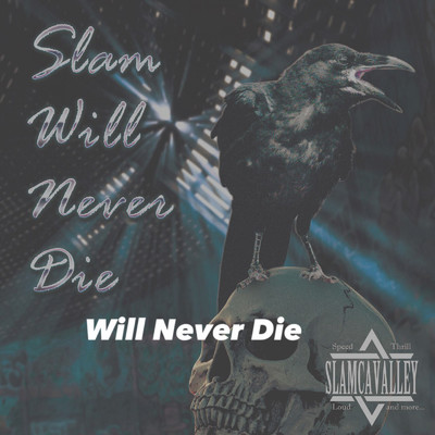 シングル/Will Never Die/SLAM CAVALLEY