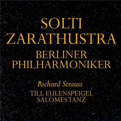 Richard Strauss: Also sprach Zarathustra; Till Eulenspiegels lustige Streiche; Salome's Dance/ベルリン・フィルハーモニー管弦楽団／サー・ゲオルグ・ショルティ