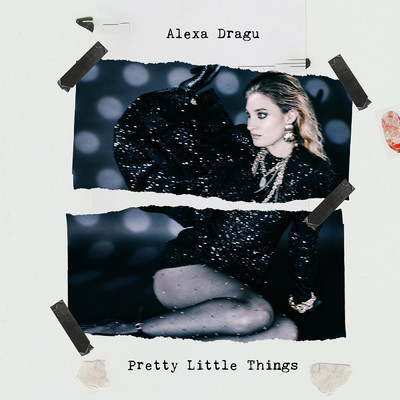 Pretty Little Things/Alexa Dragu