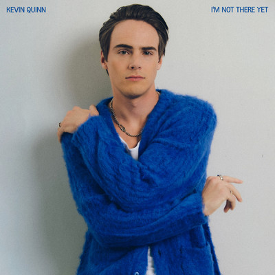 I'm Not There Yet/Kevin Quinn