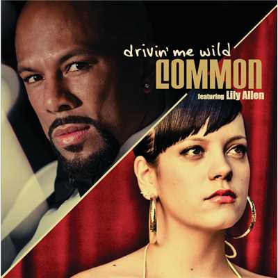 Drivin' Me Wild (featuring Lily Allen)/Common