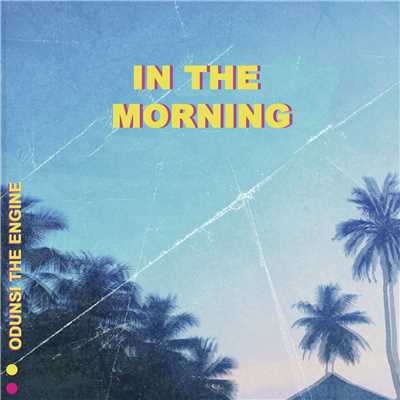 シングル/In The Morning/Odunsi (The Engine)
