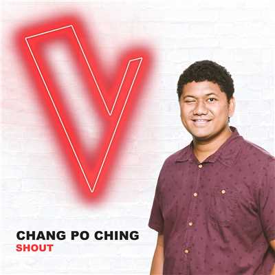 Shout (The Voice Australia 2018 Performance ／ Live)/Chang Po Ching