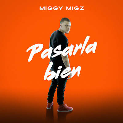 Pasarla Bien/Miggy Migz