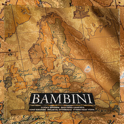 Bambini (Explicit) (featuring Balbi El Chamako, Giuliano Yankees)/Lucky Brown／King Savagge／ITHAN NY