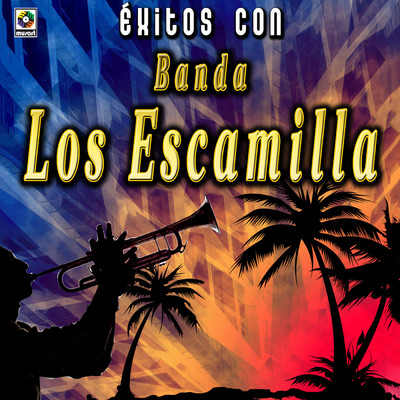 Exitos Con Banda/Banda Los Escamilla