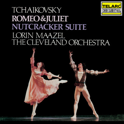 Tchaikovsky: Romeo and Juliet, TH 42 & The Nutcracker Suite, Op. 71a, TH 35/ロリン・マゼール／クリーヴランド管弦楽団