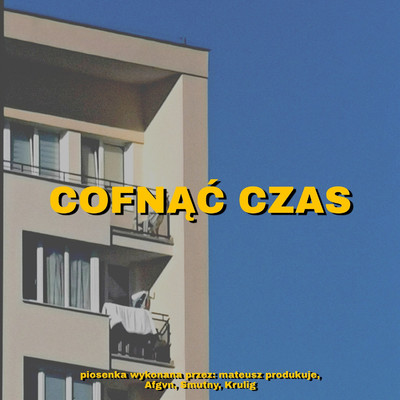 COFNAC CZAS (feat. Smutny)/mateusz produkuje, Afgvn, Krulig