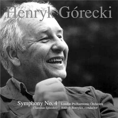 Henryk Gorecki: Symphony No. 4, Op. 85 (Tansman Episodes)/London Philharmonic Orchestra & Andrey Boreyko