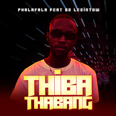 シングル/Thiba Thabang (feat. Bz Lezintow) [NAK Mix]/Phalafala