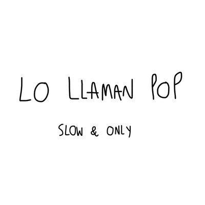 Lo llaman pop/Slow／Only