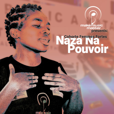 アルバム/Make Music Matter Presents: Naza Na Pouvoir/Cohorte Femmes Fortes
