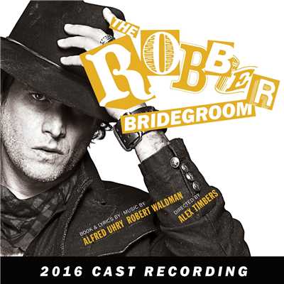 The Robber Bridegroom (2016 Cast Recording)/Robert Waldman & Alfred Uhry