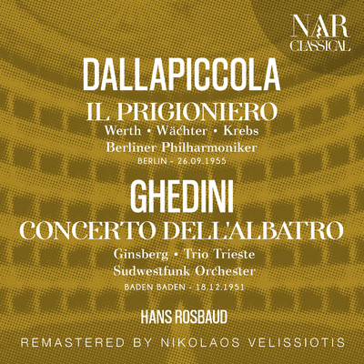 アルバム/DALLAPICCOLA: IL PRIGIONIERO; GHEDINI: CONCERTO DELL'ALBATRO/Hans Rosbaud