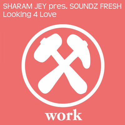 Looking 4 Love/Sharam Jey／Soundz Fresh