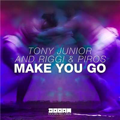 Make You Go/Tony Junior & Riggi & Piros