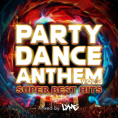アルバム/PARTY DANCE ANTHEM VOL.3 -SUPER BEST HITS- mixed by DJ LYME (DJ MIX)/DJ LYME