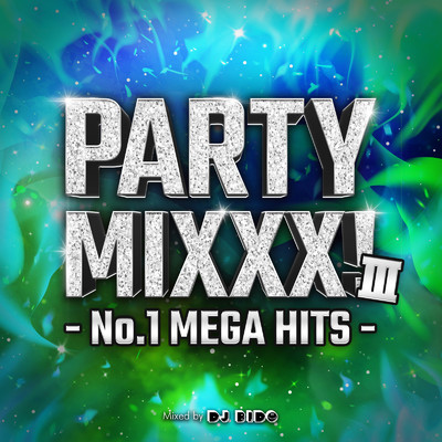 アルバム/PARTY MIXXX！ III -No.1 MEGA HITS- mixed by DJ BIDO (DJ MIX)/DJ BIDO