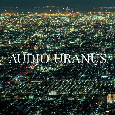 夜明け/AUDIO URANUS