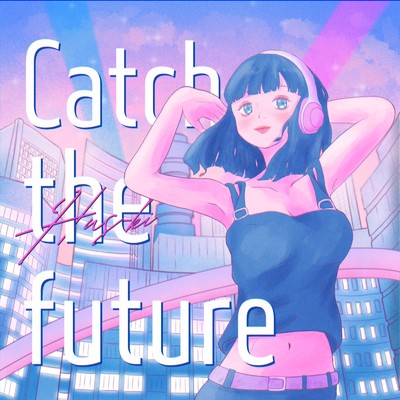 Catch the future/Has-ki