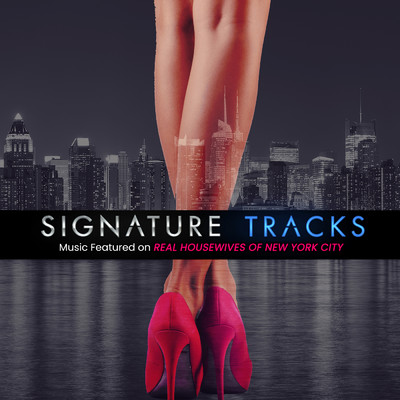 Music Featured On Real Housewives Of New York City Vol. 1/Signature Tracks