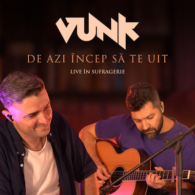 アルバム/De azi incep sa te uit (Acustic)/VUNK