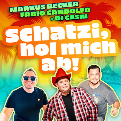 Schatzi, hol mich ab/Markus Becker／Fabio Gandolfo／DJ Cashi