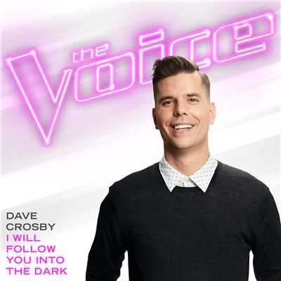 I Will Follow You Into The Dark (The Voice Performance)/Dave Crosby
