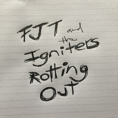 Rotting Out/FJT and the Igniters