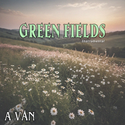 Green fields (Instrumental)/A Van