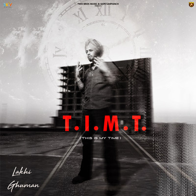 T . I . M . T (THIS IS MY TIME)/Lakhi Ghuman & Shipra Goyal