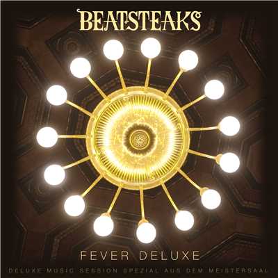 アルバム/FEVER DELUXE (DELUXE MUSIC SESSION Spezial aus dem Meistersaal)/Beatsteaks