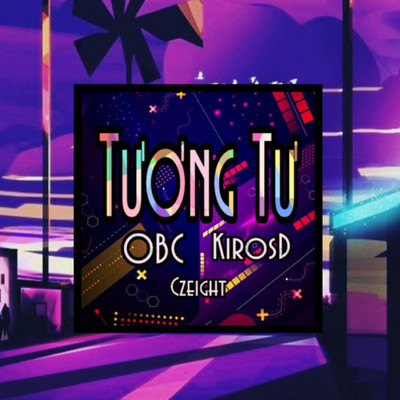 シングル/Tuong Tu (Beat)/OBC, KirosD & CzEight