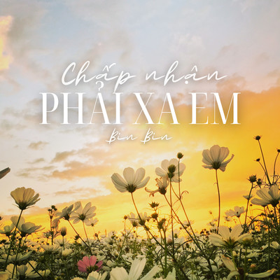 シングル/Chap Nhan Phai Xa Em/Bin Bin