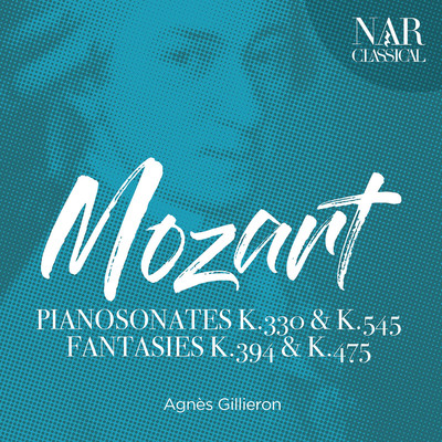 Mozart: Piano Sonates K. 330 & K. 545, Fantasies K. 394 & K. 475/Agnes Gillieron