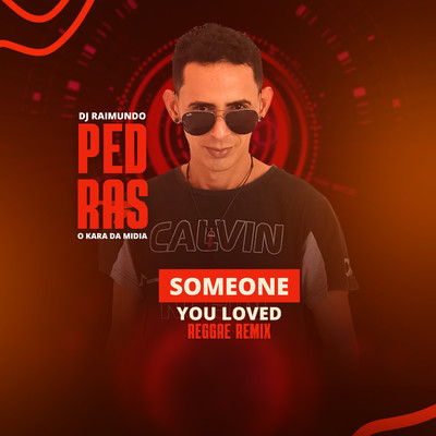 シングル/Someone You Loved (Remix)/Dj Raimundo Pedras O Kara da Midia