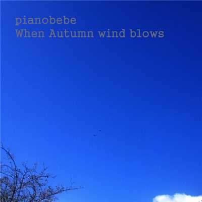 When Autumn wind blows/PIANOBEBE