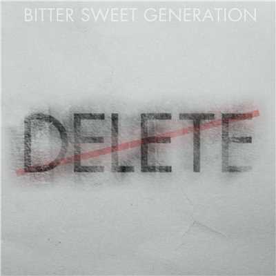 DELETE/Bitter Sweet Generation