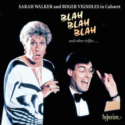 Blah Blah Blah & Other Trifles: Cabaret Songs/サラ・ウォーカー／ロジャー・ヴィニョールズ