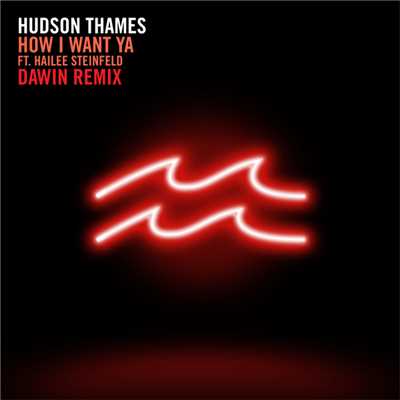 シングル/How I Want Ya (featuring Hailee Steinfeld／Dawin Remix)/Hudson Thames