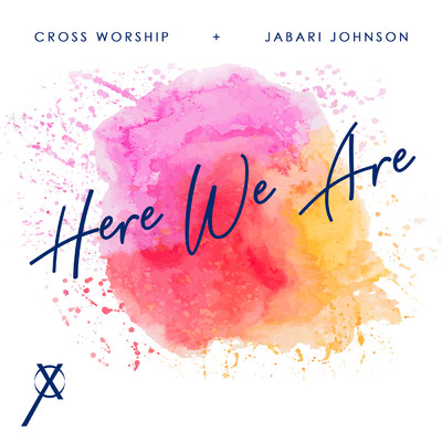 Here We Are (featuring Troy Culbreth)/Cross Worship／Jabari Johnson／D'Marcus Howard