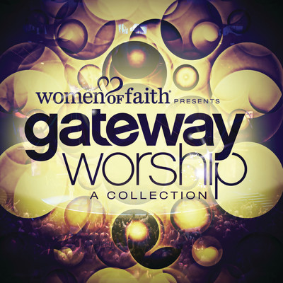 アルバム/Women Of Faith Presents Gateway Worship A Collection/Gateway Worship