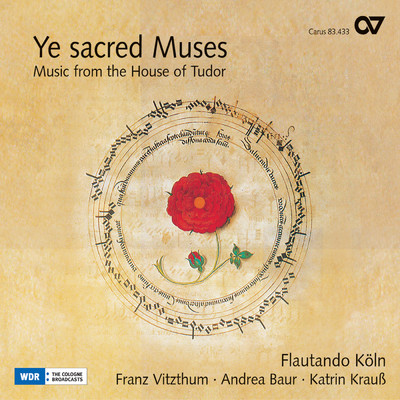 Ye sacred Muses. Music from the House of Tudor/Franz Vitzthum／Andrea Cordula Baur／Flautando Koln