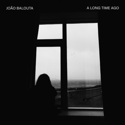 A Long Time Ago/Joao Balouta