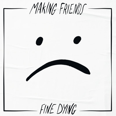 アルバム/Fine Dying/Making Friends