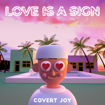 シングル/Love Is a Sign/Covert Joy