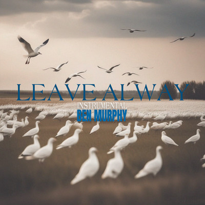 Leave Alway (Instrumental)/Ben Murphy